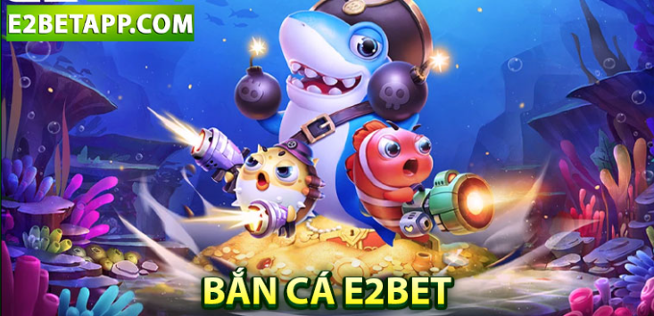 ban ca e2bet